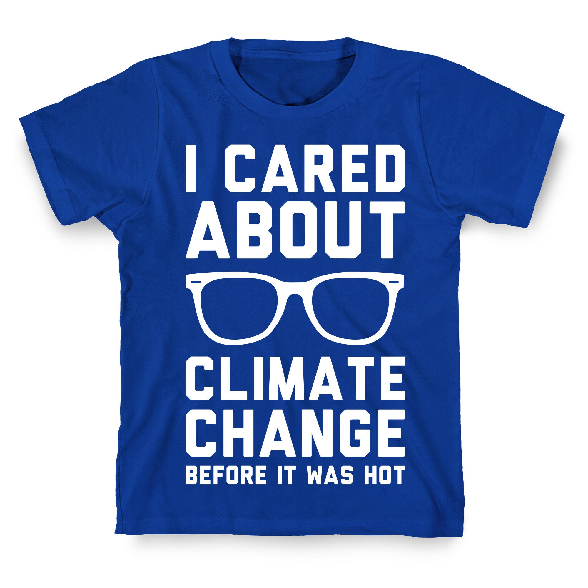 I Cared About Climate Change T-Shirt